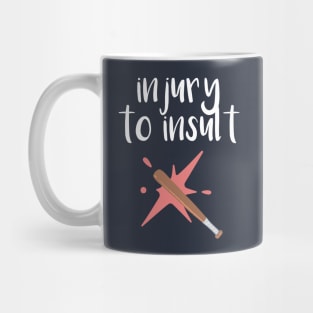 Add Injury To Insult Mug